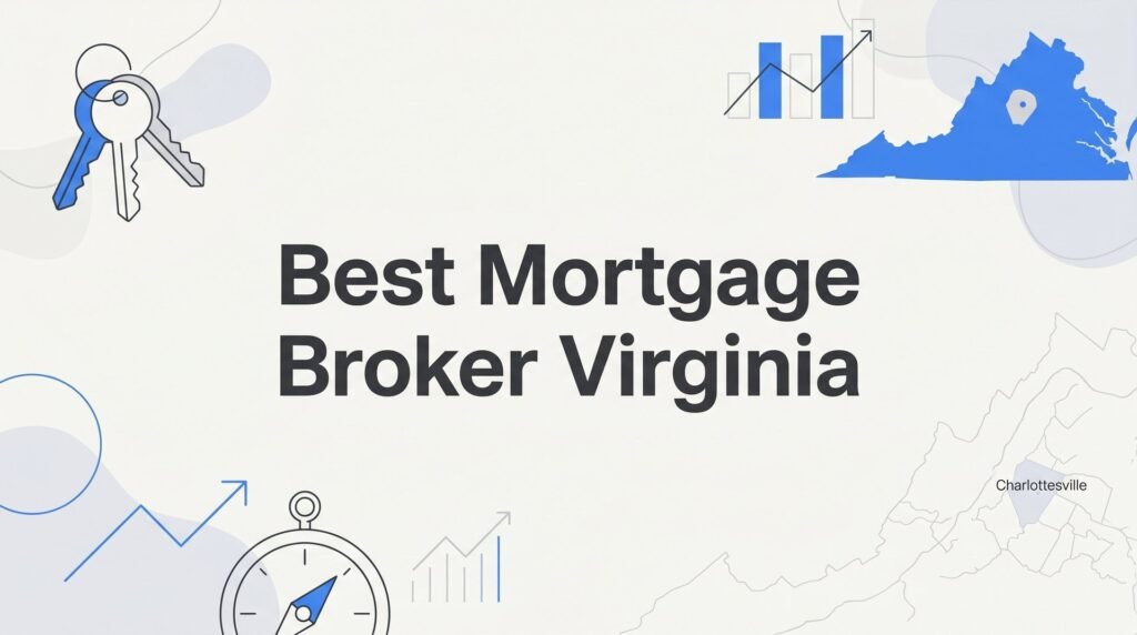 7 Proven Strategies to Find the Best Mortgage Broker in Virginia (Charlottesville Edition)