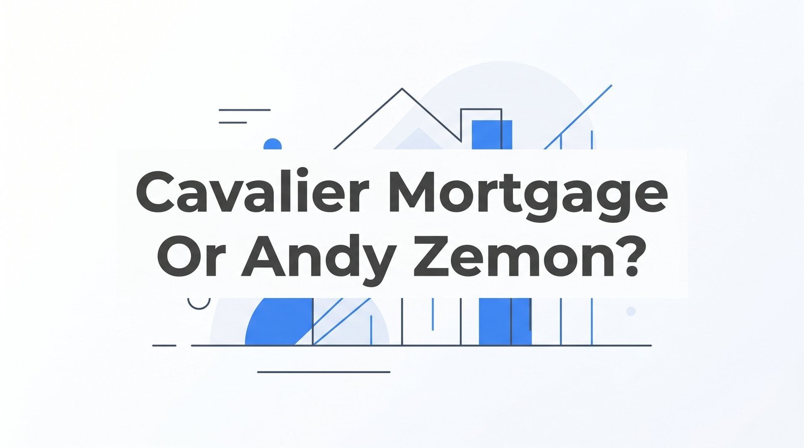 Cavalier Mortgage Charlottesville vs. Andy Zemon at Novus Home Mortgage: 7 Ways to Choose the Right Lender in Charlottesville VA