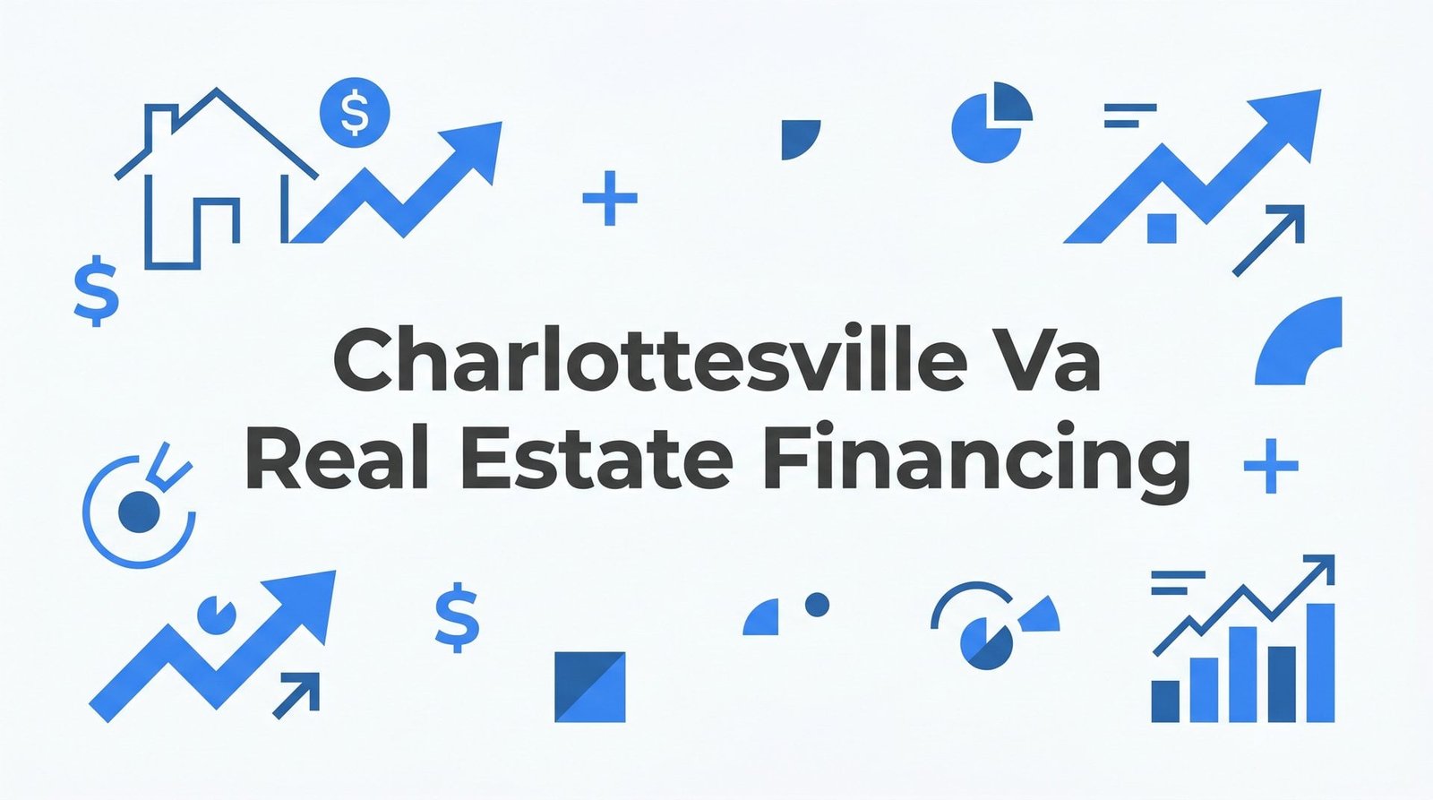 7 Proven Charlottesville VA Real Estate Financing Strategies That Give Buyers a Competitive Edge