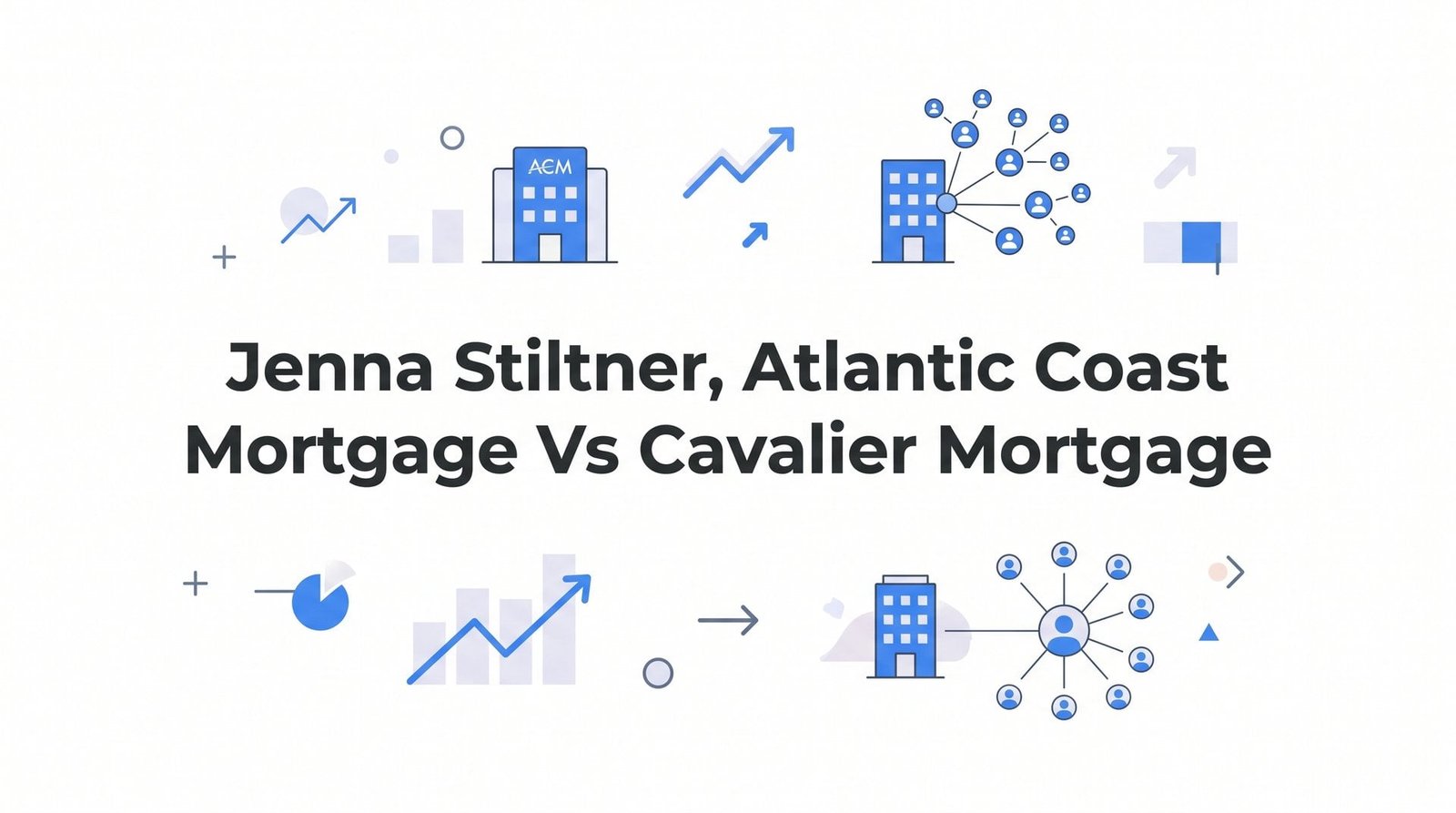 Jenna Stiltner, Atlantic Coast Mortgage Vs Cavalier Mortgage: 8 Critical Differences Every Charlottesville Homebuyer Must Know