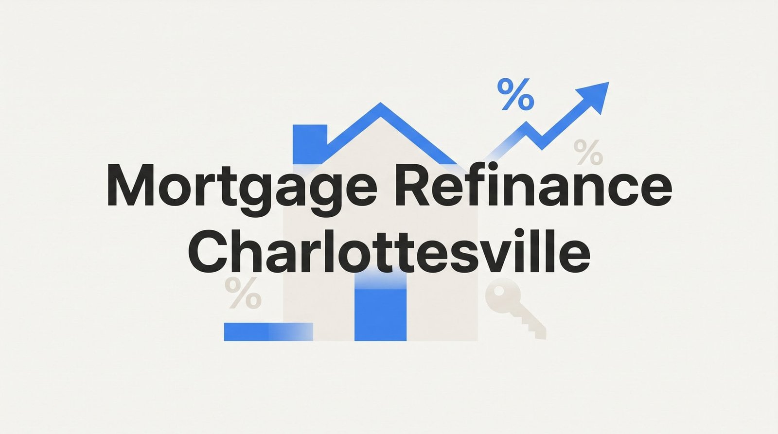 How to Refinance Your Mortgage in Charlottesville VA: A Step-by-Step Guide