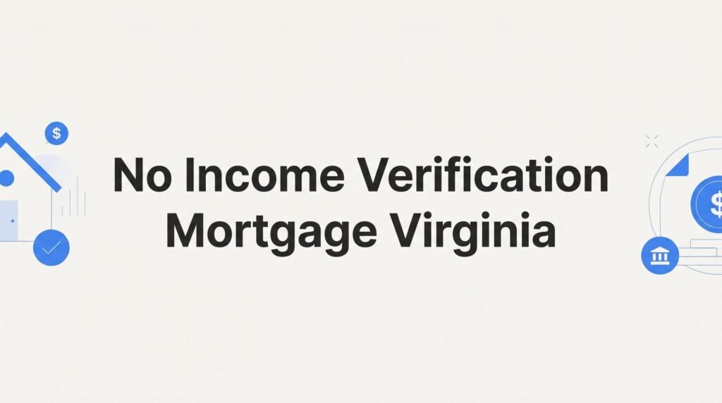 No Income Verification Mortgage in Virginia: What Charlottesville Borrowers Need to Know